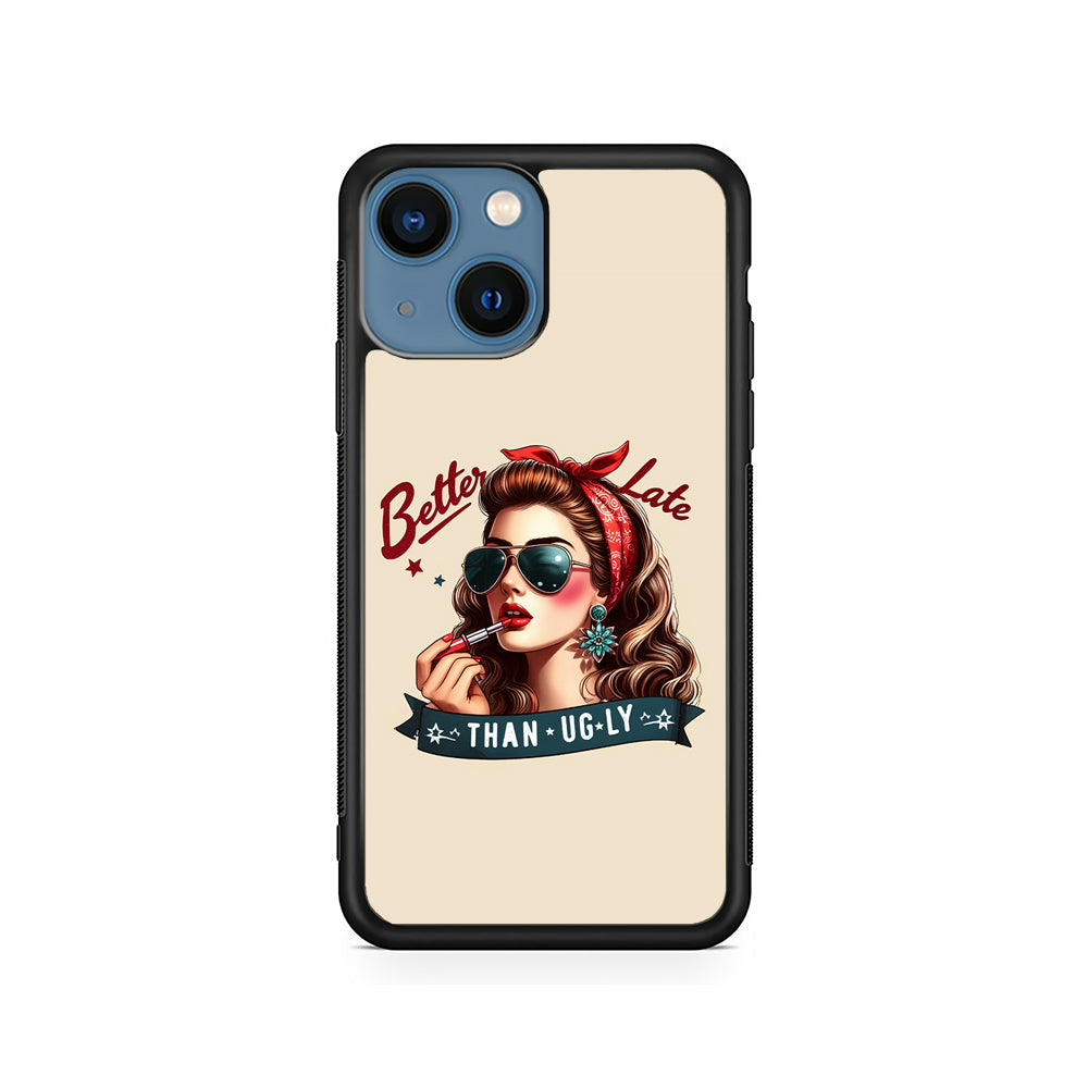 Girly Better Late Than Ugly iPhone 15 Plus Case