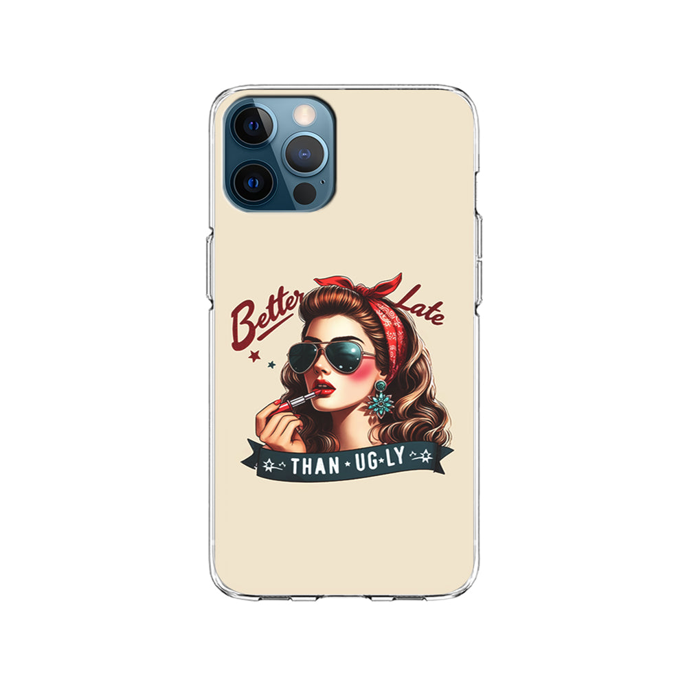 Girly Better Late Than Ugly iPhone 14 Pro Case