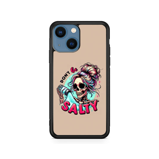 Skeleton Don't Be Salty iPhone 15 Plus Case