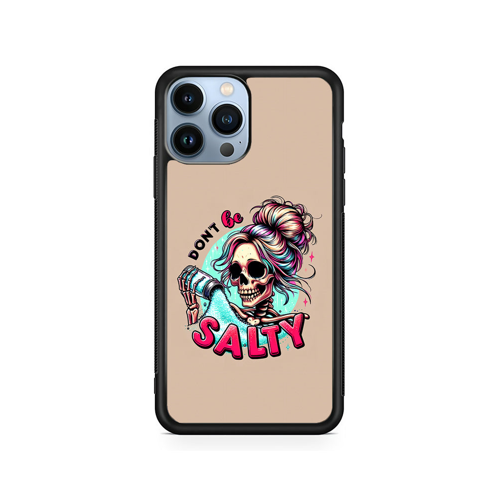 Skeleton Don't Be Salty iPhone 15 Pro Case