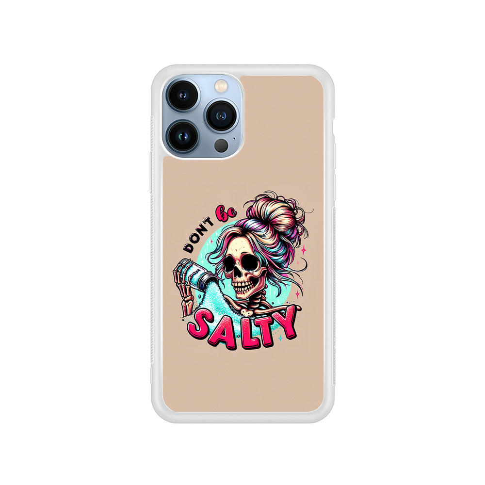 Skeleton Don't Be Salty iPhone 15 Pro Case