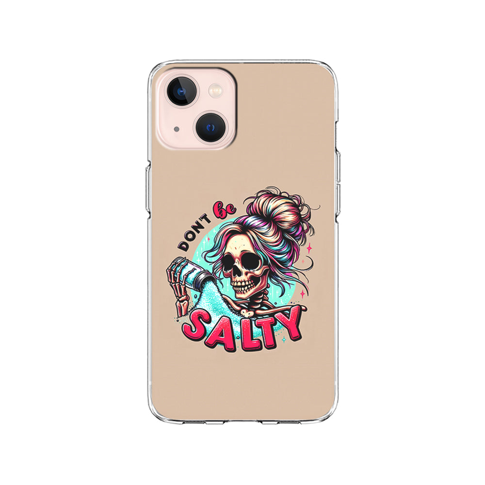 Skeleton Don't Be Salty iPhone 15 Plus Case